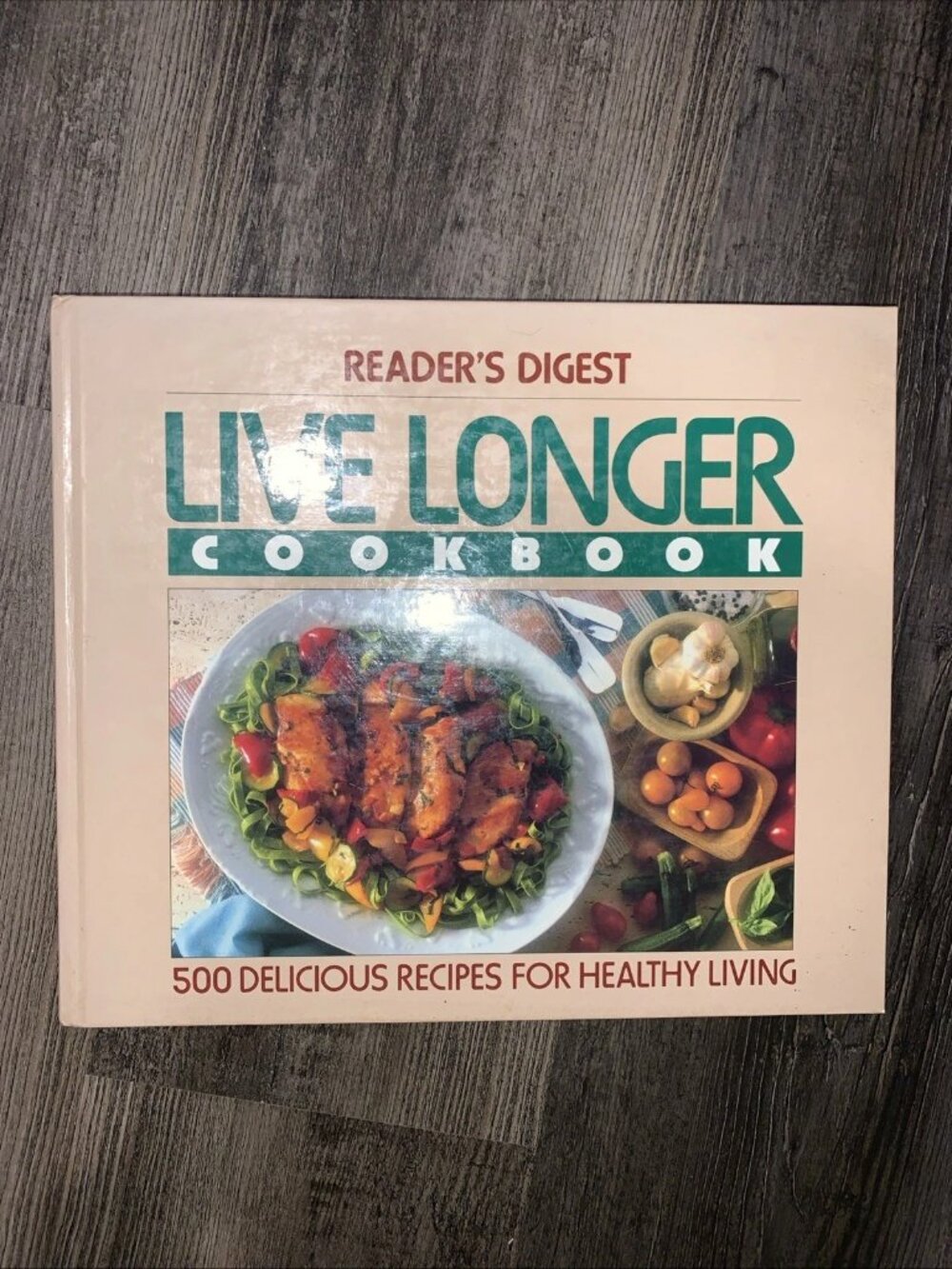 Live Longer Cookbook 500 Delicious Recipes for Healthy Living by Reader's Digest